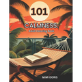 101 Calmness: Coloring for Tranquility: - A Relaxing Escape for Mindful Coloring and Stress Relief - Featuring Exquisite Designs of - Paperback