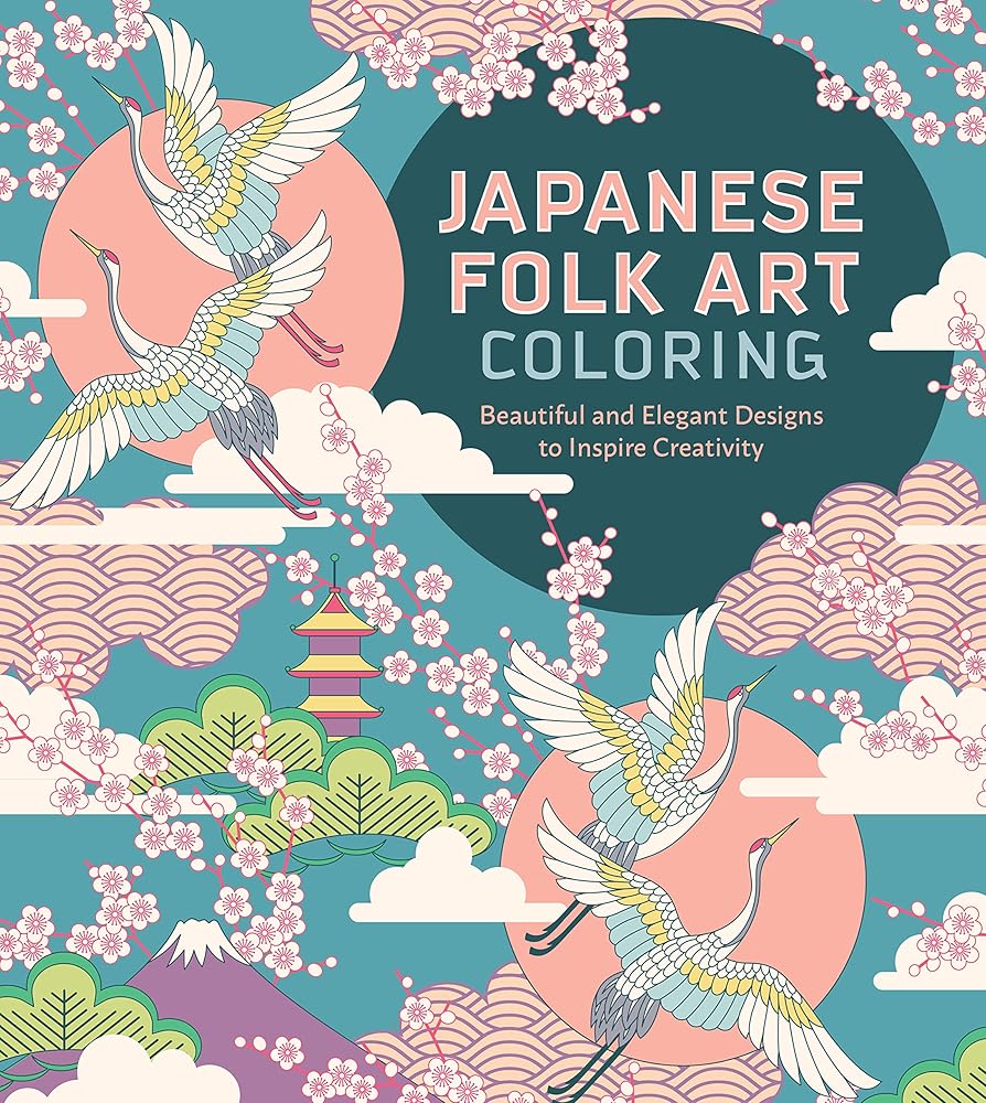 Japanese Folk Art Coloring Book: Beautiful and Elegant Designs to Inspire Creativity