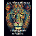 100 Animal Mandala Coloring Book for Adults: Zen Coloring Book - Paperback