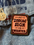 My Zodiac Sign is WANTED Enamel Pin | Astrological Outlaw Pin