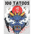 100 The Tattoo Coloring Book: Coloring Book for Adults - Paperback