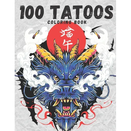 100 The Tattoo Coloring Book: Coloring Book for Adults - Paperback