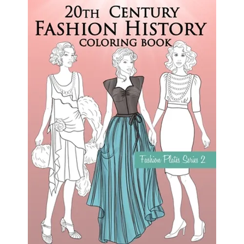 20th Century Fashion History Coloring Book: Vintage Coloring Book for Adults with Twentieth Century Fashion Illustrations - Paperback