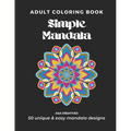 #1 Stress Relief Coloring Book for Adults [Easy Mandala] Edition: 50 Unique and Simple Mandala Designs for Relaxation, Anxiety, and Mindfulness - Paperback